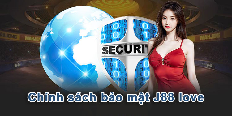 Chính sách bảo mật J88 Love