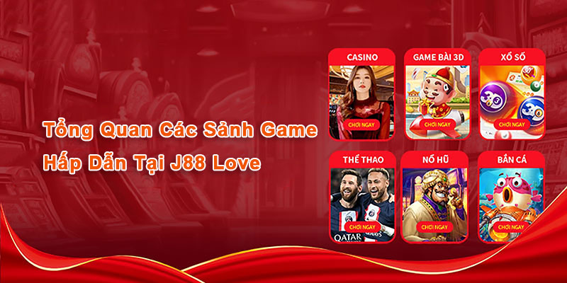 Tổng Quan Các Sảnh Game Hấp Dẫn Tại J88 Love