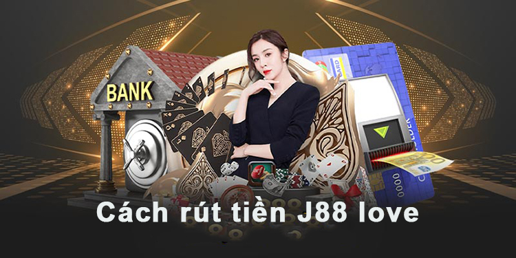 Cách rút tiền J88 love bằng điện thoại di động